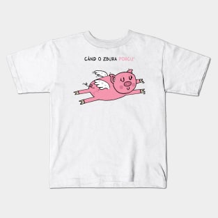 Cand o zbura porcul Kids T-Shirt